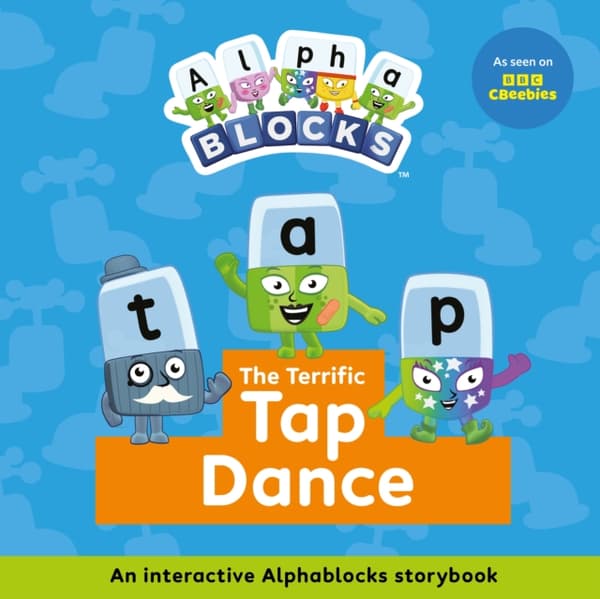 Terrific Tap Dance: An Interactive Alphablocks Storybook