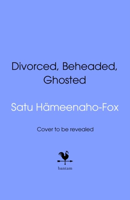 Divorced, Beheaded and Ghosted