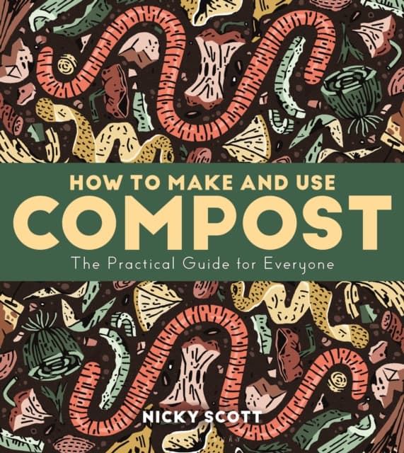 How to Make and Use Compost