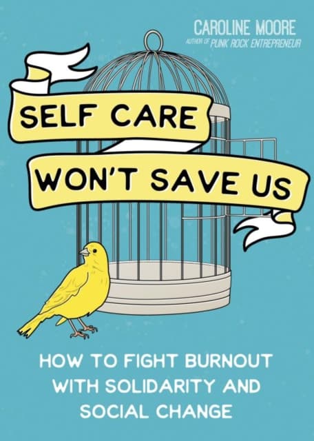 Self Care Can't Save Us