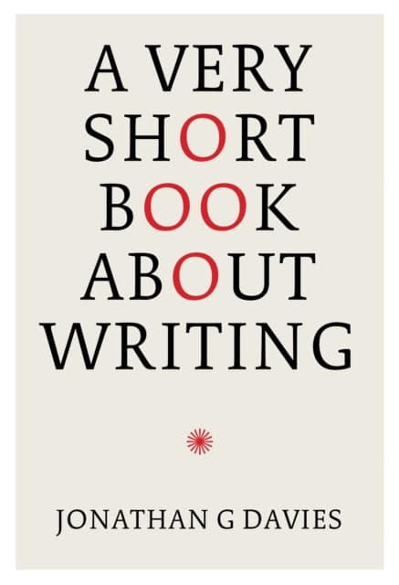 A Very Short Book About Writing