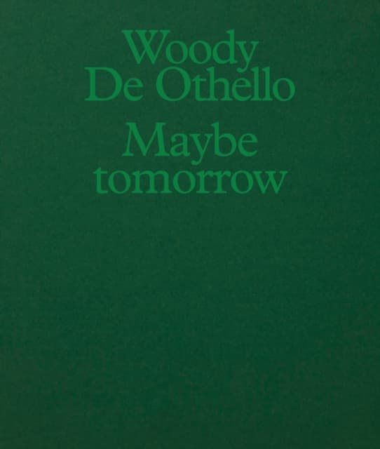 Woody De Othello: Maybe Tomorrow