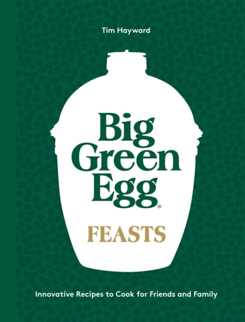 Big Green Egg Feasts