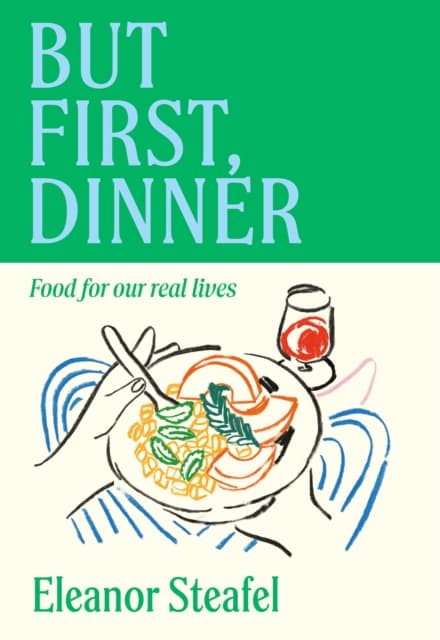 But First, Dinner