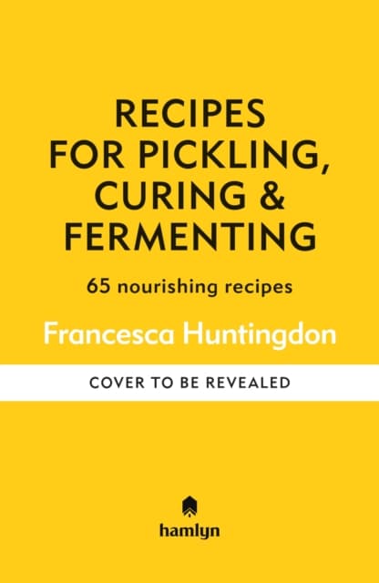 Recipes for Pickling, Curing & Fermenting