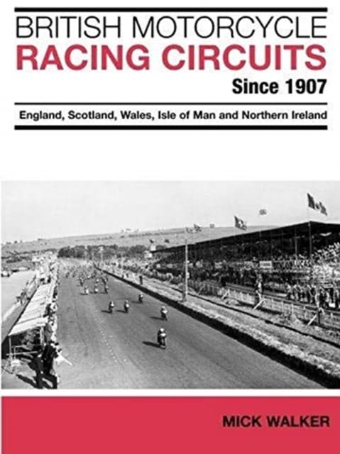 British Motorcycle Racing Circuits Since 1907.