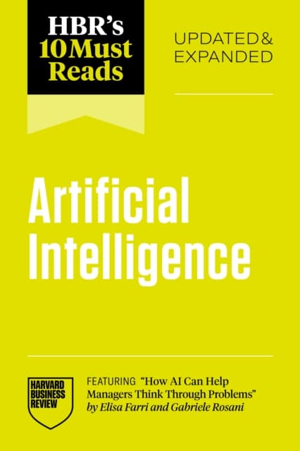 HBR's 10 Must Reads on Artificial Intelligence, Updated and Expanded (featuring "How AI Can Help Managers Think Through Problems" by Elisa Farri and Gabriele Rosani)