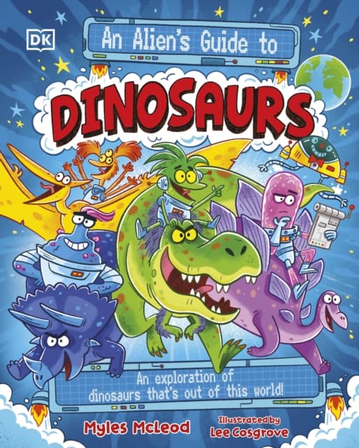 An Alien's Guide to Dinosaurs