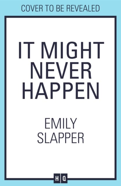 It Might Never Happen