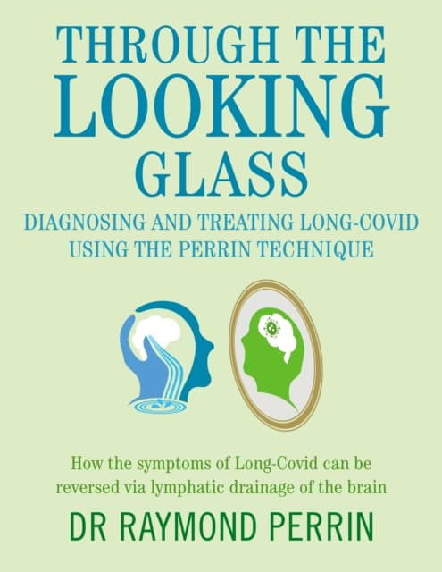 Through the Looking Glass: Diagnosing and Treating Long COVID using the Perrin Technique