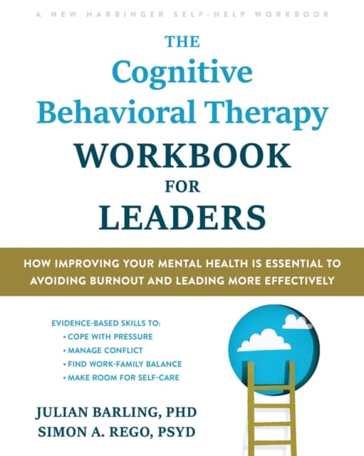 The Cognitive Behavioral Therapy Workbook for Leaders
