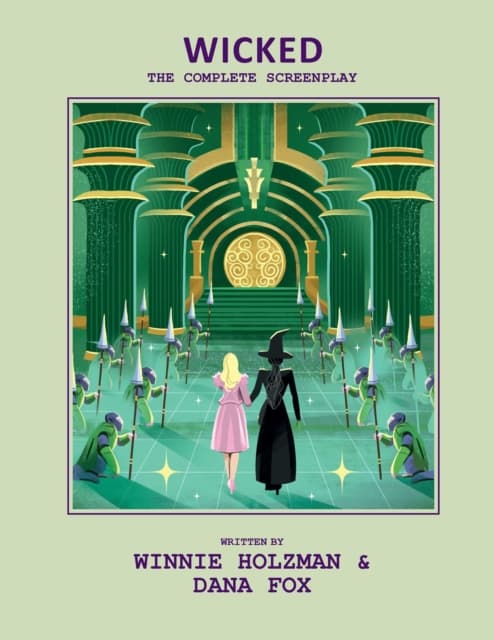 Wicked: The Complete Screenplay