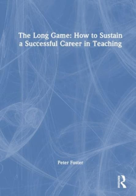 The Long Game: Sustaining a Successful Career in Teaching