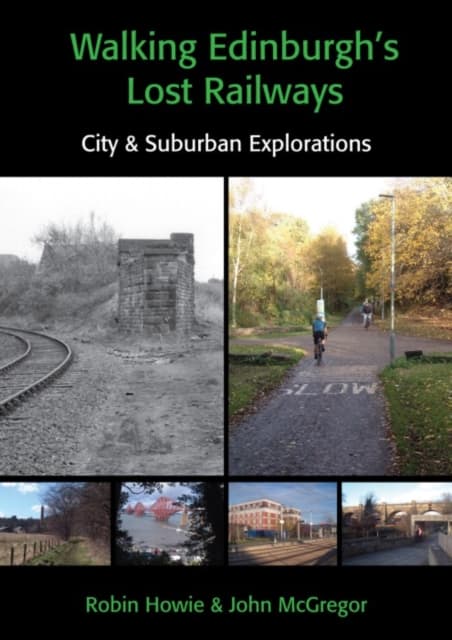 Walking Edinburgh’s Lost Railways