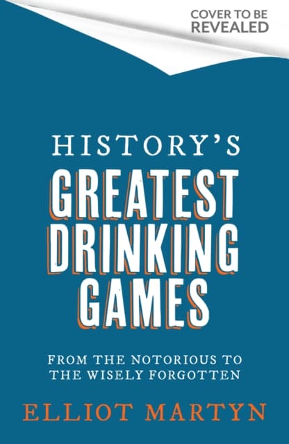 History's Greatest Drinking Games