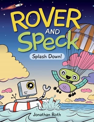 Rover and Speck: Splash Down by Jonathan Roth