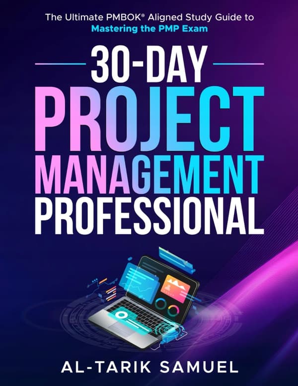 Samuel, Al-Tarik: A 30-Day Project Management Professional: The Ultimate PMB