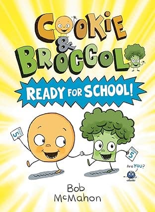 Cookie & Broccoli: Ready for School! McMahon, Bob