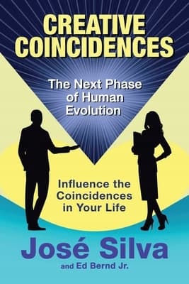 Creative Coincidences: The Next Phase of Human Evolution Silva, Jose