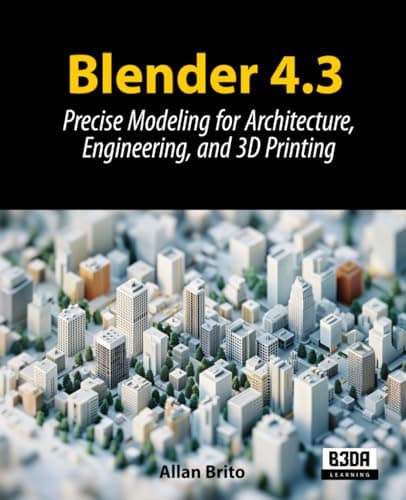 Brito, Allan Blender 4.3: Precise Modelling for Architecture, Engineering, and