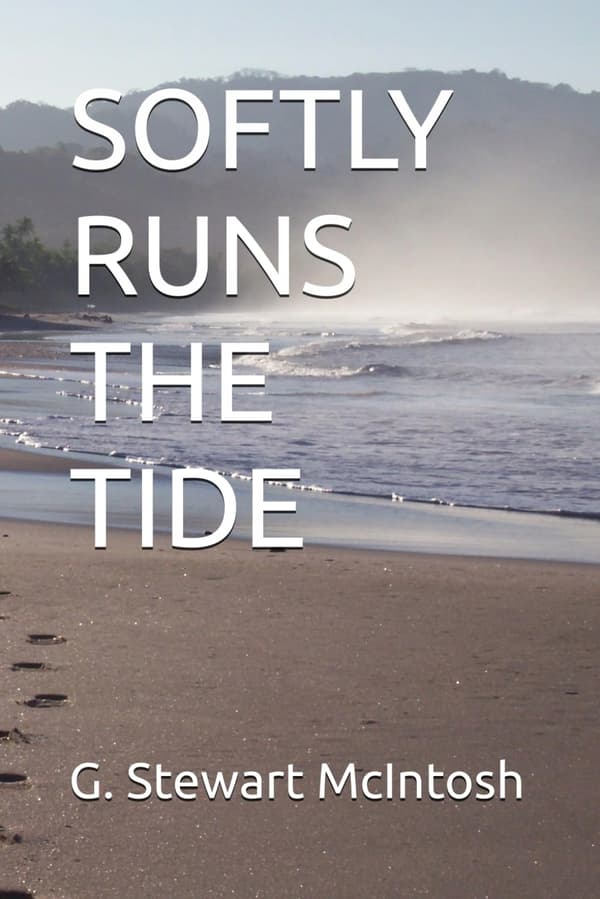 McIntosh, G. Stewart *SOFTLY RUNS THE TIDE*