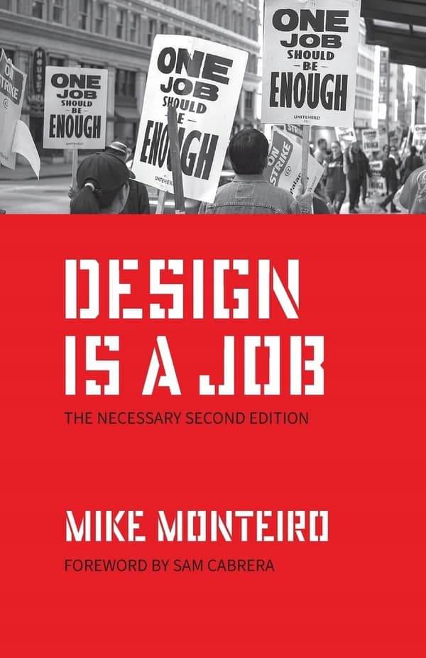 Design Is a Job: The Necessary Second Edition by Mike Monteiro