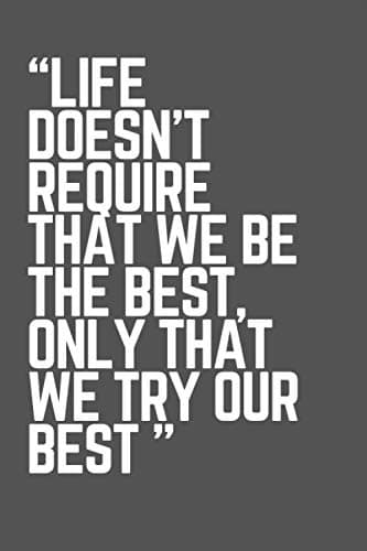 Life doesn't require us to be the best: Blank Lined Journal Notebook, Si