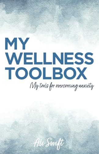 Swift, Ali: My Wellness Toolbox: My Tools for Overcoming Anxiety