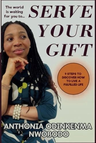 Nwobodo, Anthonia: Serve Your Gift