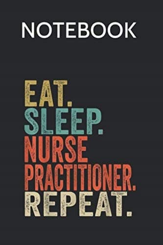 Notebook: Eat Sleep Nurse Practitioner Repeat Vintage Composition Notebook