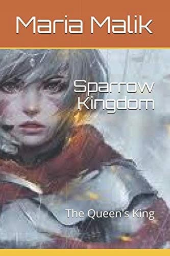 Sparrow Kingdom: The Queen’s King (The Beginning)