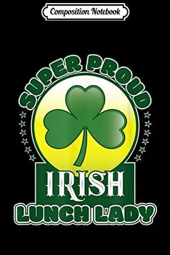 Composition Notebook: Super Proud Irish Lunch Lady – St Patrick’s Day 2020 GIF