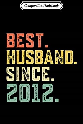 Composition Notebook: 7th Wedding Anniversary – Best Husband Since 2012 – Journal