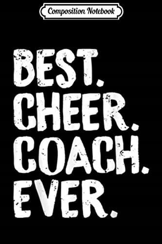 Composition Notebook: Best Cheer Coach Ever – Cheerleading Squad Teacher – Fun