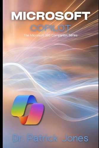 Microsoft Copilot: The Microsoft 365 Companion Series by Dr Patrick Jones
