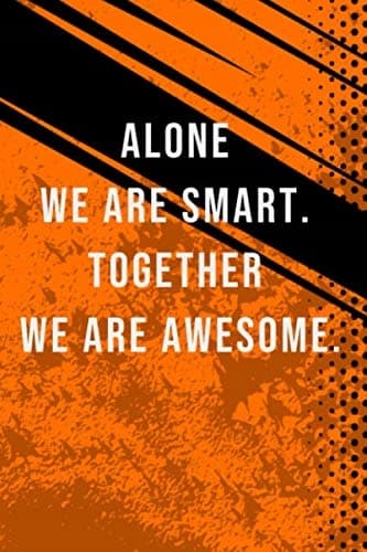 Alone We Are Smart. Together We Are Awesome: A Funny Appreciation Notebook for