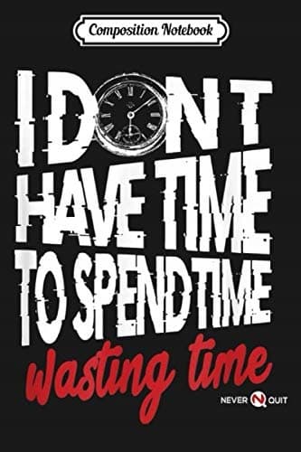 Composition Notebook: My Time Is Precious – Time Management Journal/Notebook