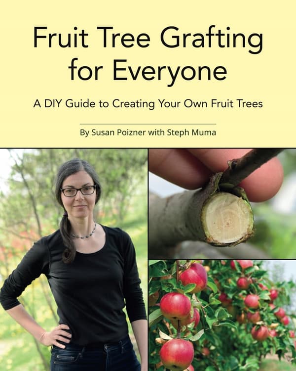 Poizner, Susan *Fruit Tree Grafting for Everyone: A DIY Guide to Creating Yo*