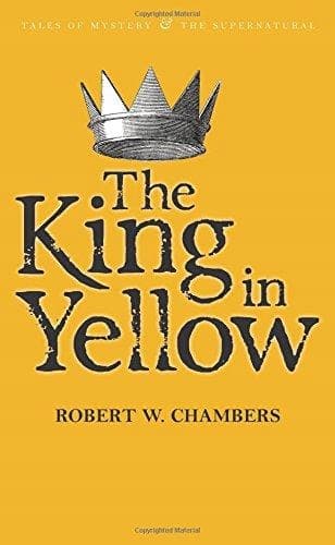 The King in Yellow by Robert W. Chambers