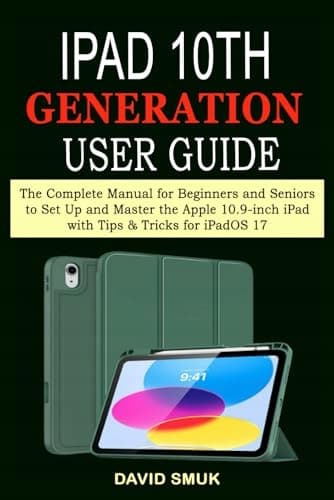 Smuk, David *iPad 10th Generation User Guide: The Complete Manual for Beginners*