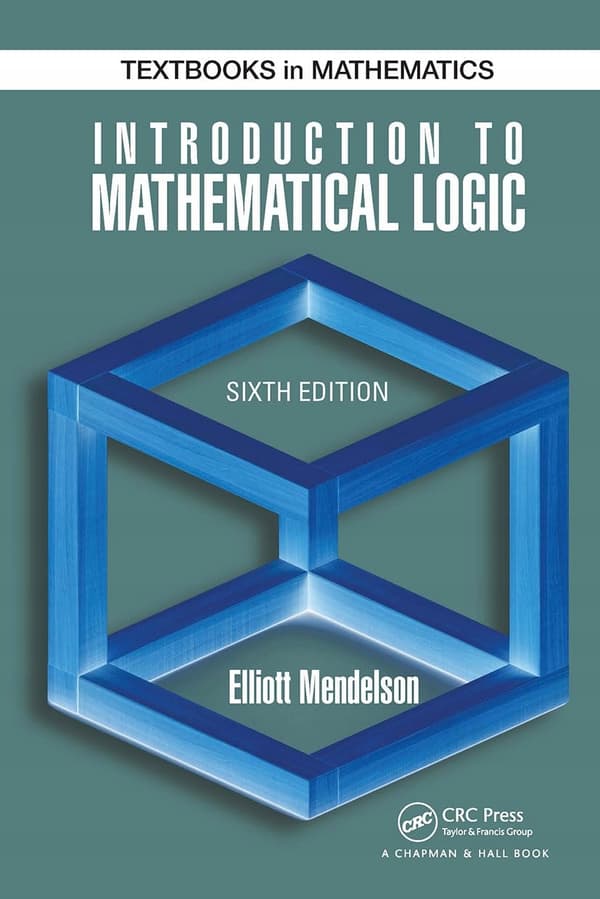 Mendelson, Elliott: *Introduction to Mathematical Logic* (Discrete Mathematics)