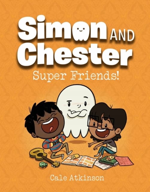 Super Friends (Simon and Chester Book #4) by Cale Atkinson