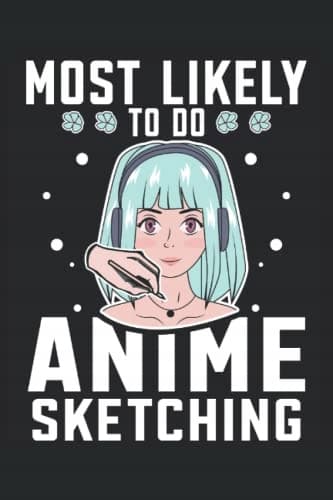 Most likely to do Anime Sketching: An anime notebook for writing. Perfect for