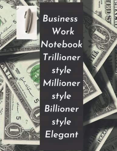 Business – work notebook: trillioner style, millioner style, billioner style