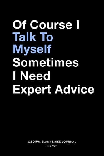 Of course I talk to myself; sometimes I need expert advice, Medium Blank L