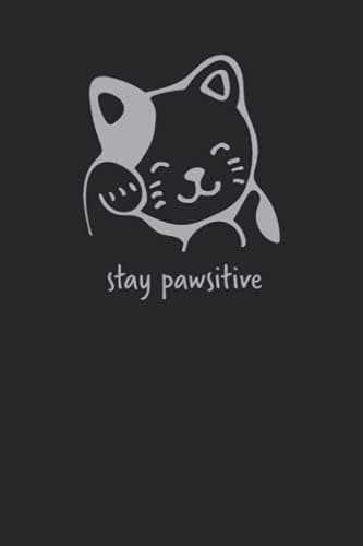 Stay Pawsitive notebook for cat lovers – a cool gift: 6x9, 120 pages, no bleed