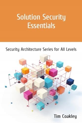Coakley, Tim. *Security Essentials: Security Architecture Series for*
