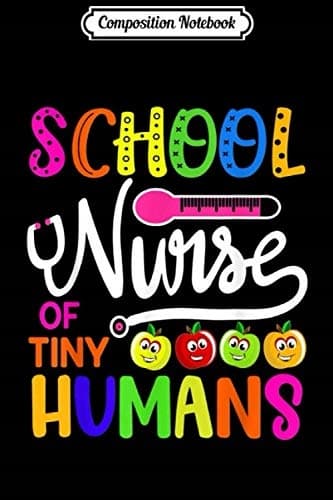 Composition Notebook: School Nurse of Tiny Humans – Teacher’s Back-to-School Jo
