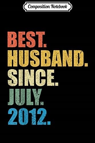 Composition Notebook: 7th Wedding Anniversary Gifts for My Husband (since July 2012)