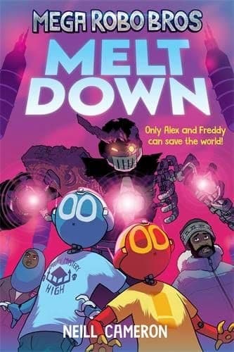 Mega Robo Bros 4: Meltdown by Neill Cameron